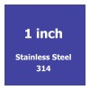 1 inch Stainless Steel 314 (36)
