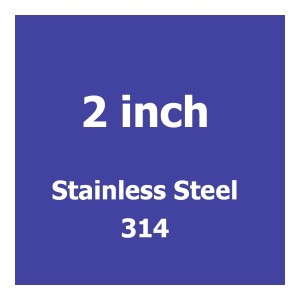 2 inch Stainless Steel 314
