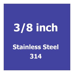 3/8 inch Stainless Steel 314